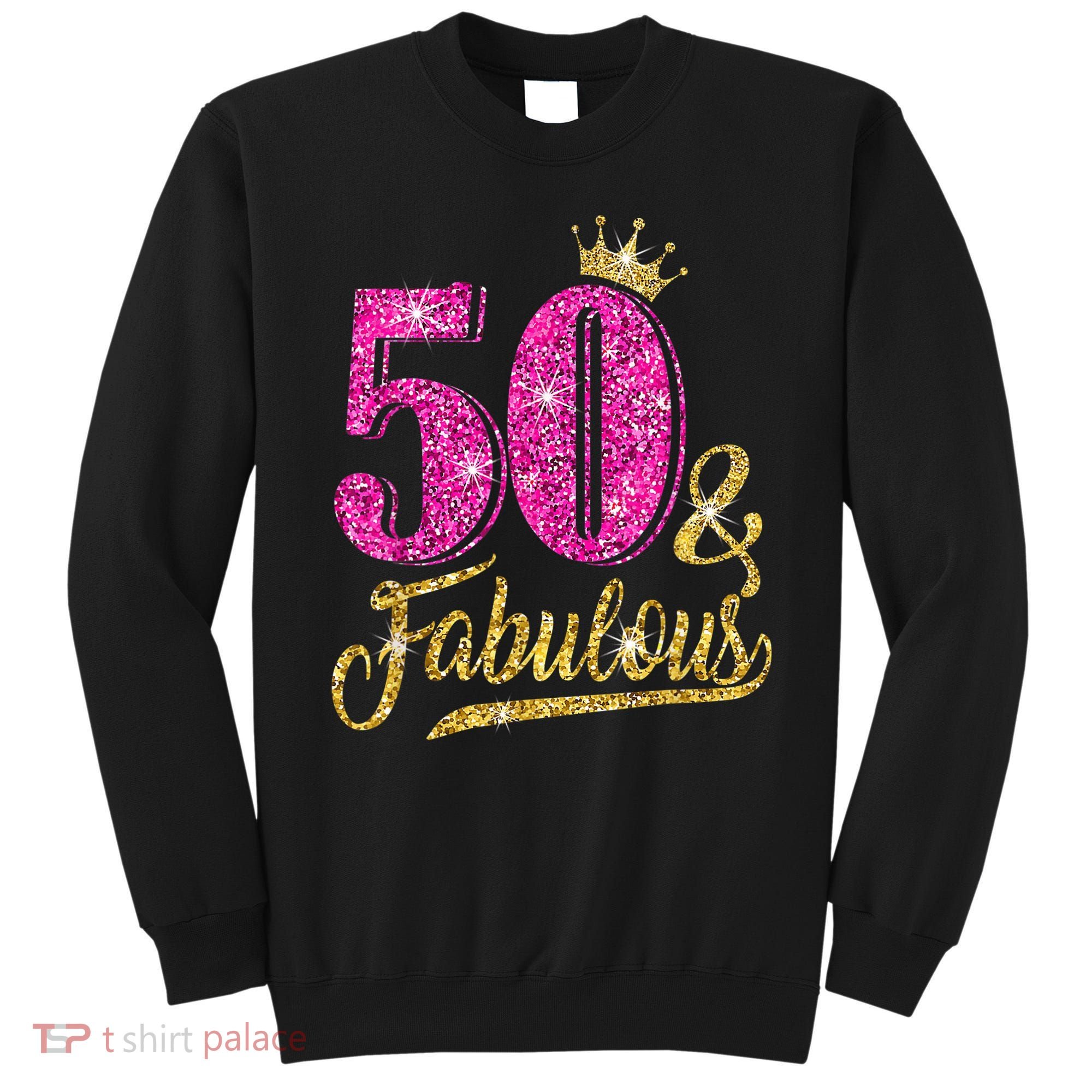 50 Years Old Gift 50 & Fabulous 50th Birthday Pink Crown Sweatshirt
