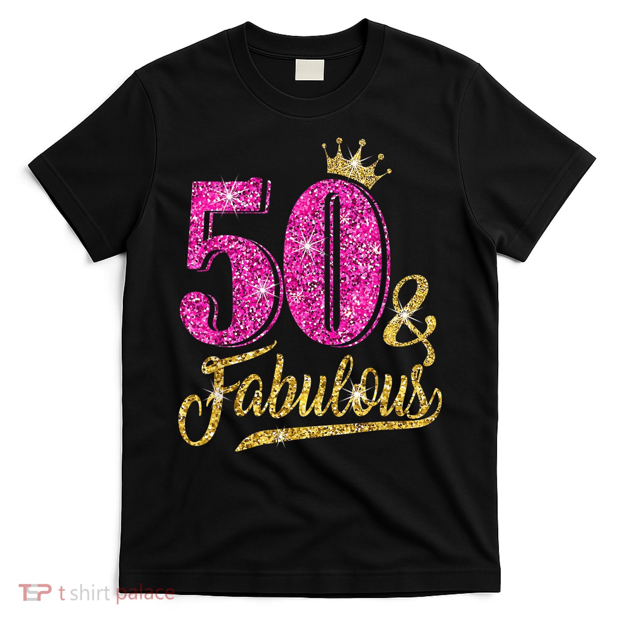 50 Years Old Gift 50 & Fabulous 50th Birthday Pink Crown T-Shirt
