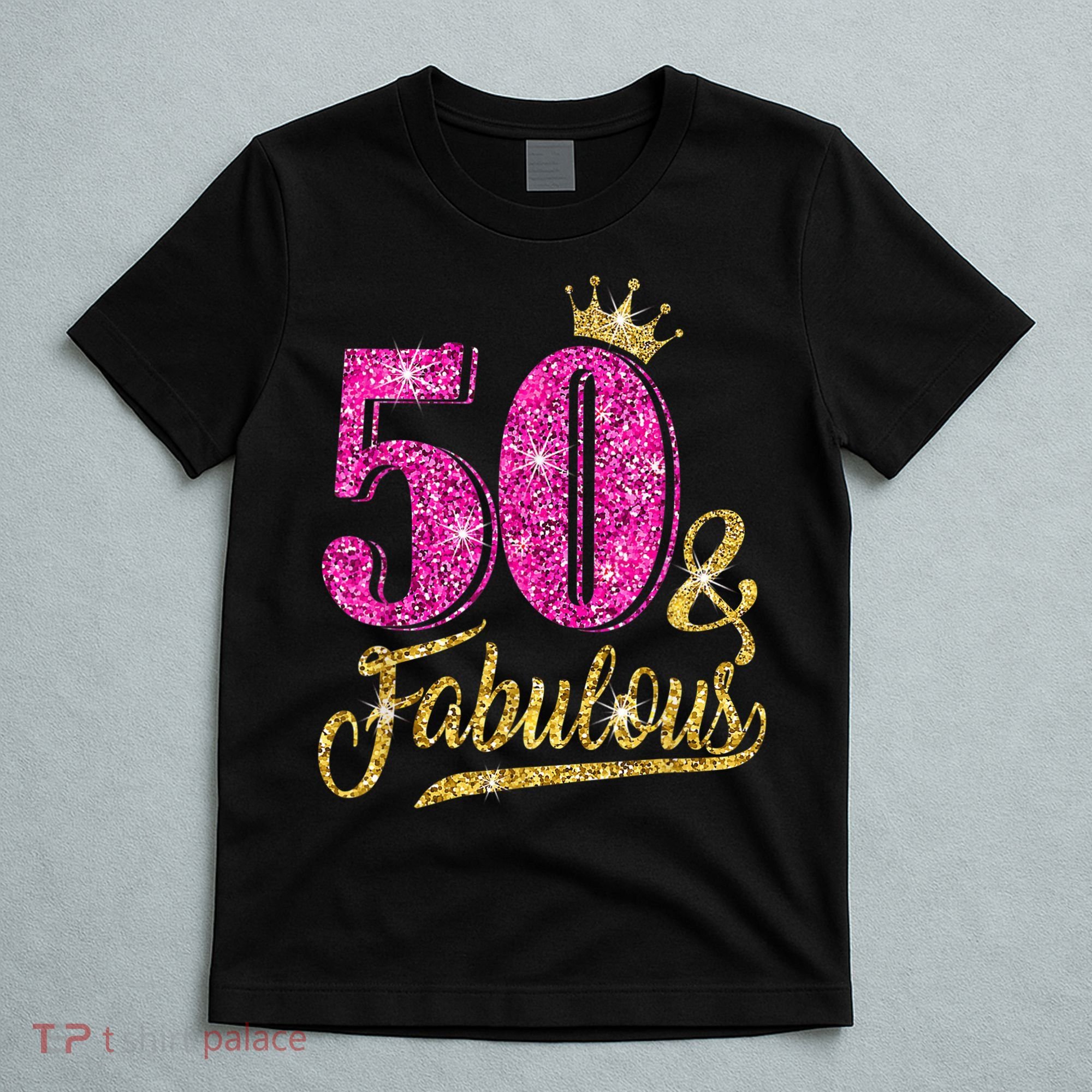 50 Years Old Gift 50 & Fabulous 50th Birthday Pink Crown T-Shirt