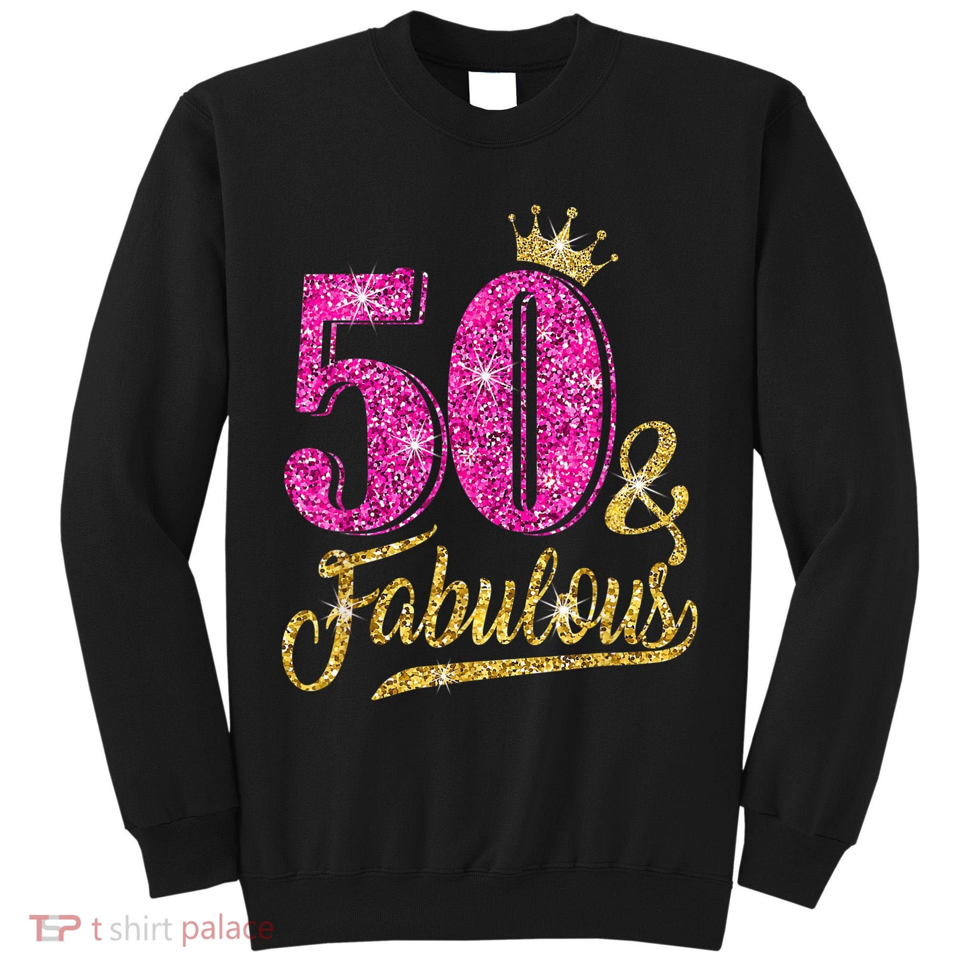 50 Years Old Gift 50 & Fabulous 50th Birthday Pink Crown Tall Sweatshirt