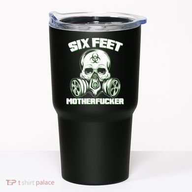 6 Feet MotherF-ucker Tumbler