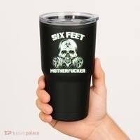 6 Feet MotherF-ucker Tumbler thumb 2