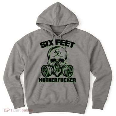6 Feet MotherF-ucker Hoodie