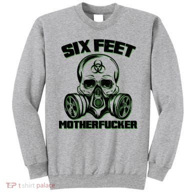 6 Feet MotherF-ucker Sweatshirt