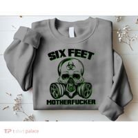 6 Feet MotherF-ucker Sweatshirt thumb 2