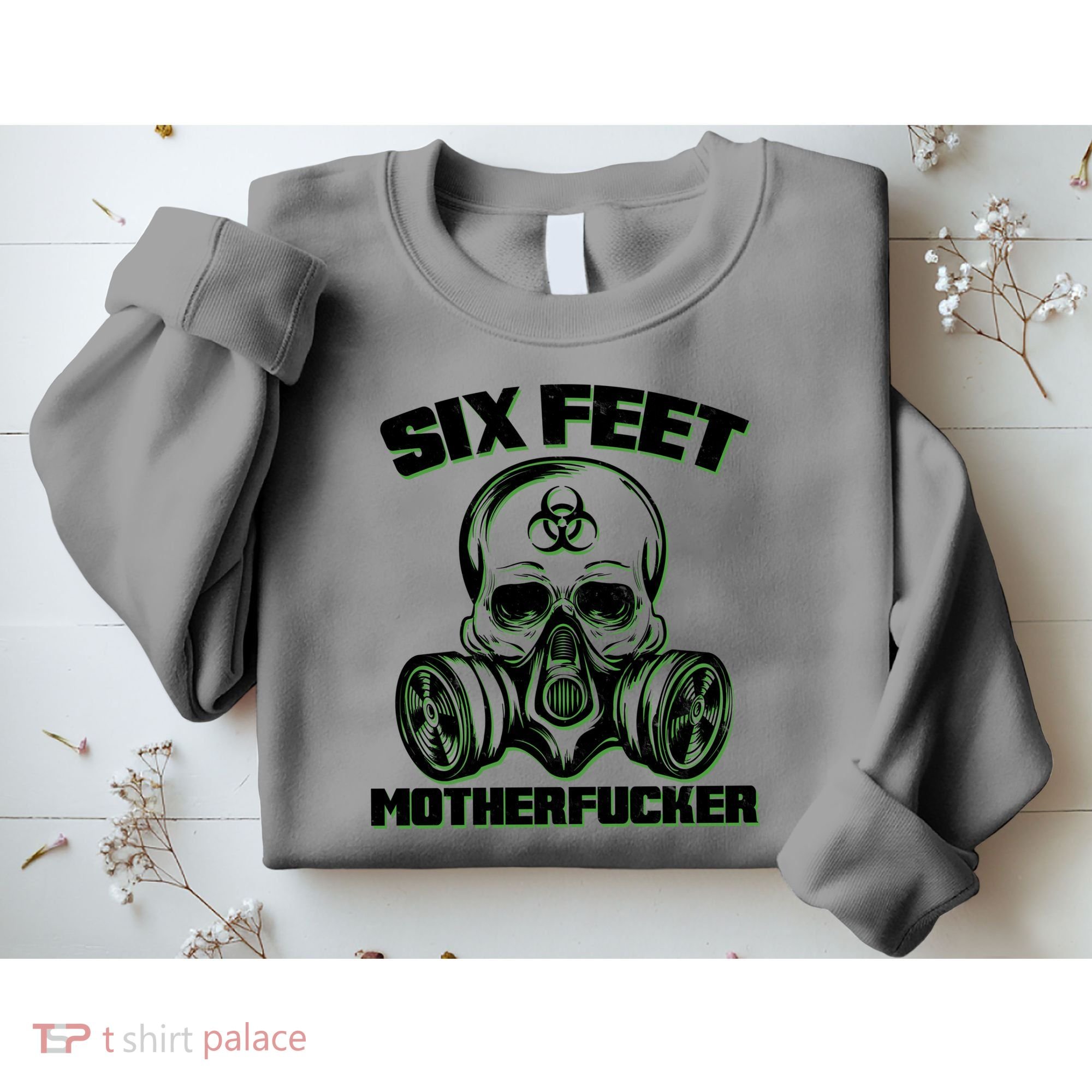 6 Feet MotherF-ucker Sweatshirt