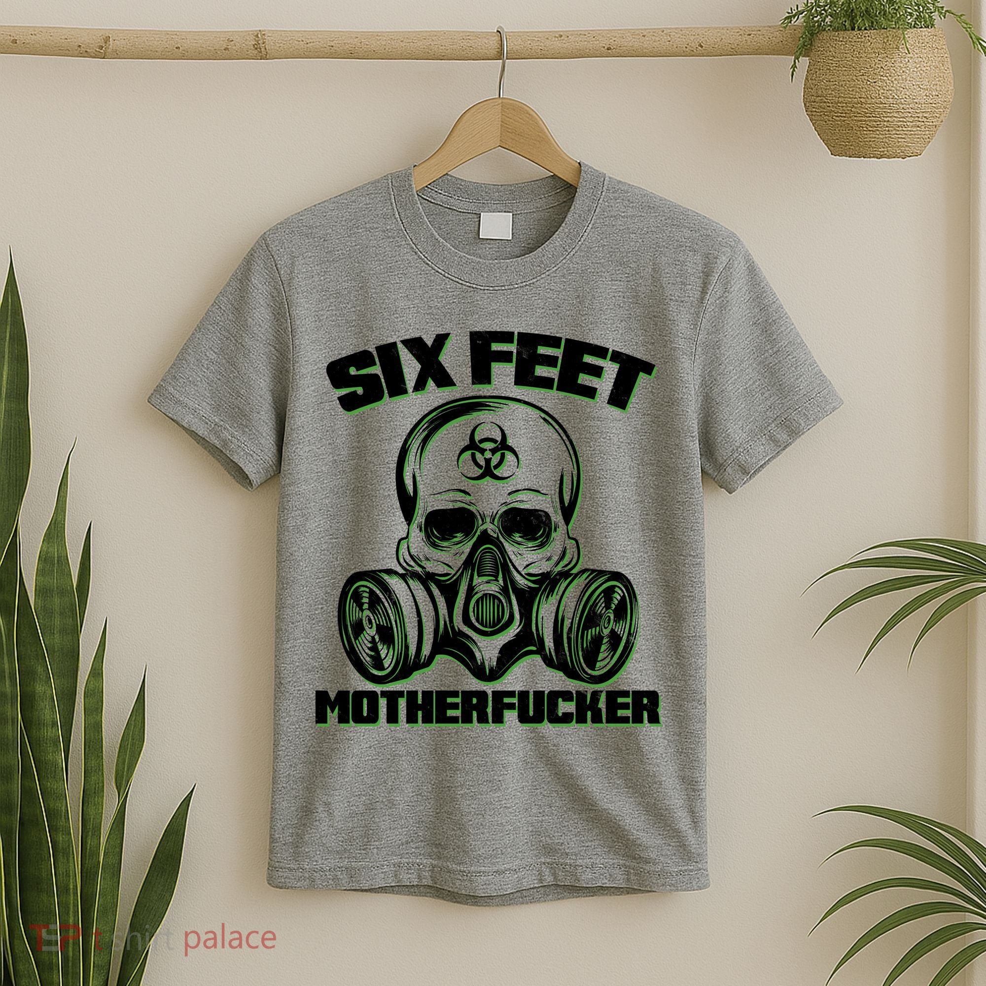 6 Feet MotherF-ucker T-Shirt