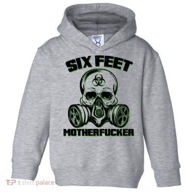 6 Feet MotherF-ucker Toddler Hoodie