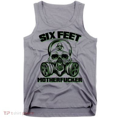 6 Feet MotherF-ucker Tank Top