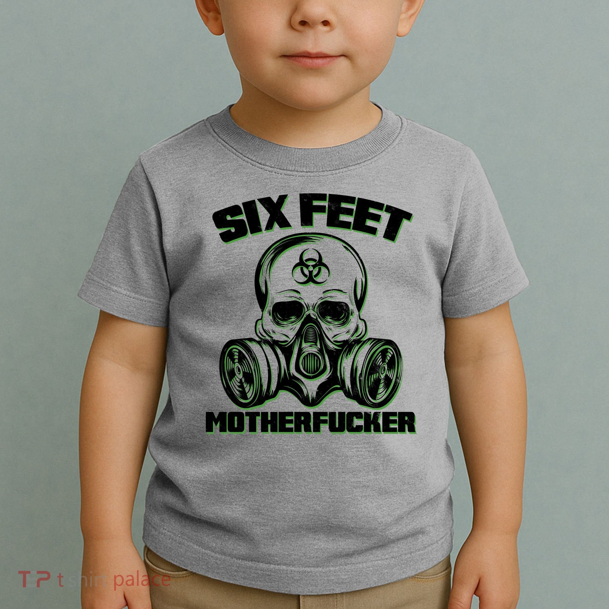 6 Feet MotherF-ucker Toddler T-Shirt