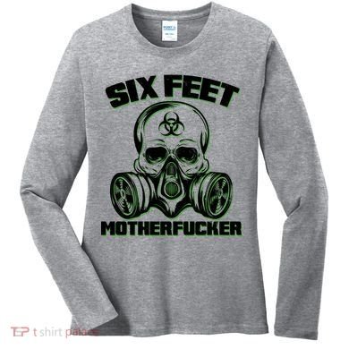 6 Feet MotherF-ucker Women's Long Sleeve Shirt