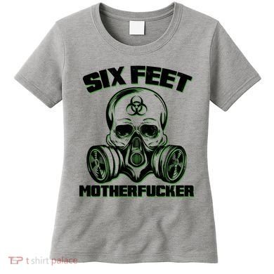 6 Feet MotherF-ucker Women's T-Shirt