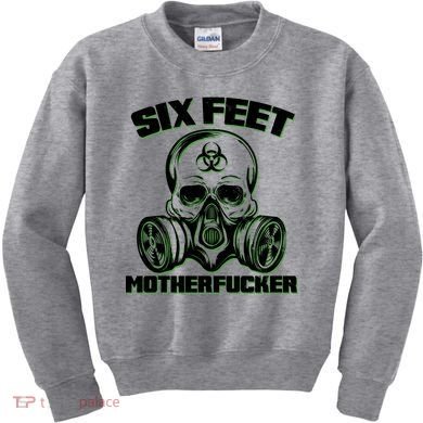 6 Feet MotherF-ucker Kids Sweatshirt