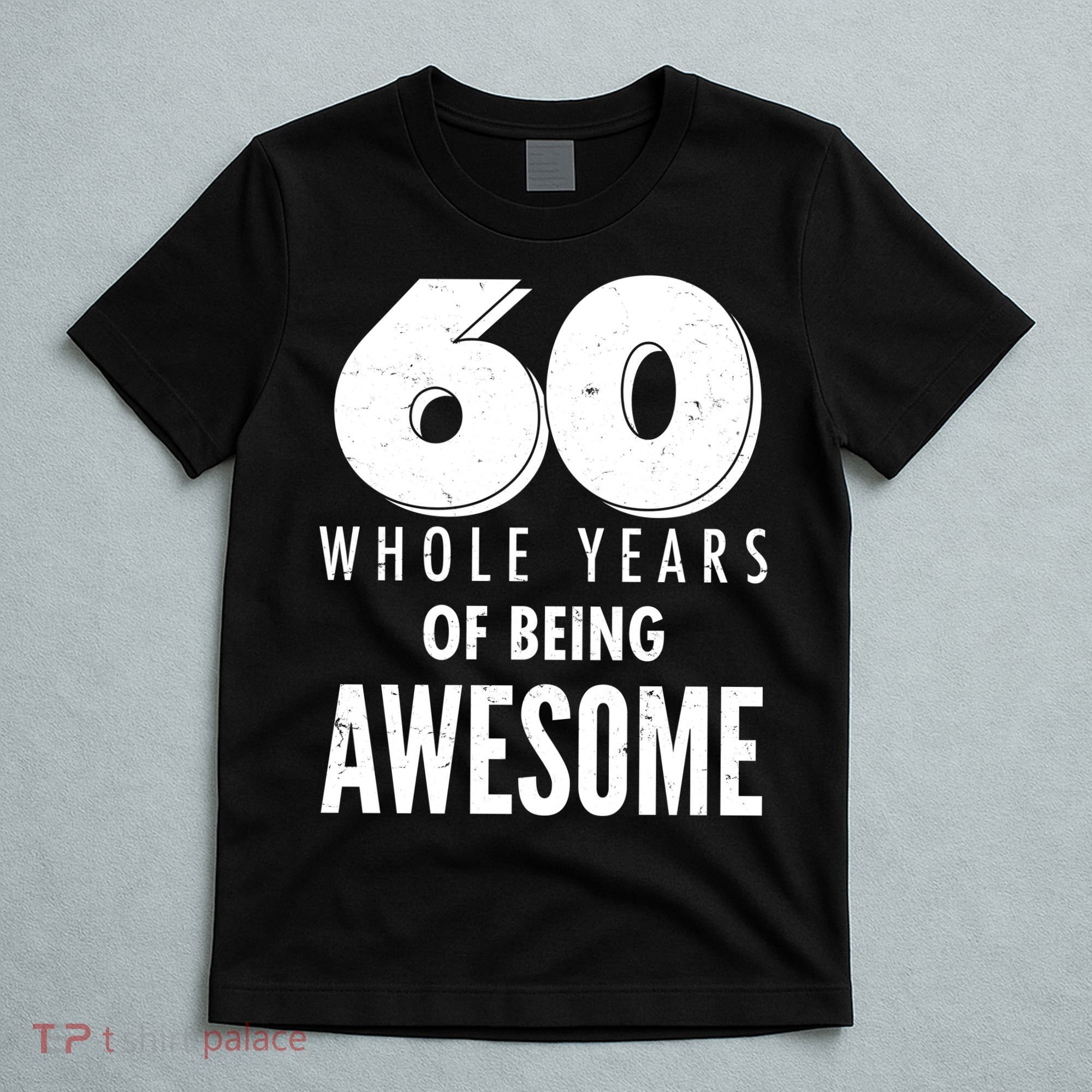 60 Whole Years Of Being Awesome Birthday T-Shirt