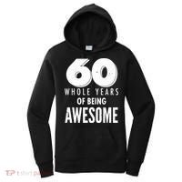 60 Whole Years Of Being Awesome Birthday Women's Hoodie thumb 0
