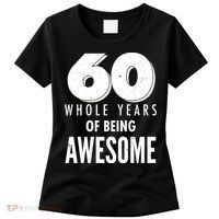 60 Whole Years Of Being Awesome Birthday Women's T-Shirt thumb 0
