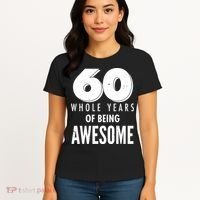 60 Whole Years Of Being Awesome Birthday Women's T-Shirt thumb 4