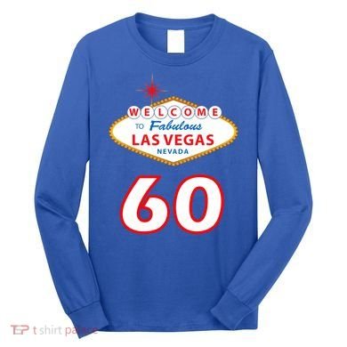 60 Years Old In Vegas - 60th Birthday Long Sleeve Shirt