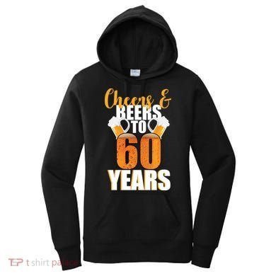 60th Birthday Cheers & Beers To 60 Years Women's Hoodie
