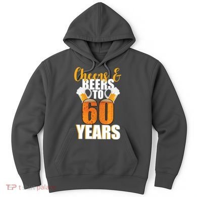 60th Birthday Cheers & Beers To 60 Years Hoodie
