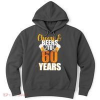 60th Birthday Cheers & Beers To 60 Years Hoodie thumb 0