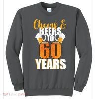 60th Birthday Cheers & Beers To 60 Years Sweatshirt thumb 0