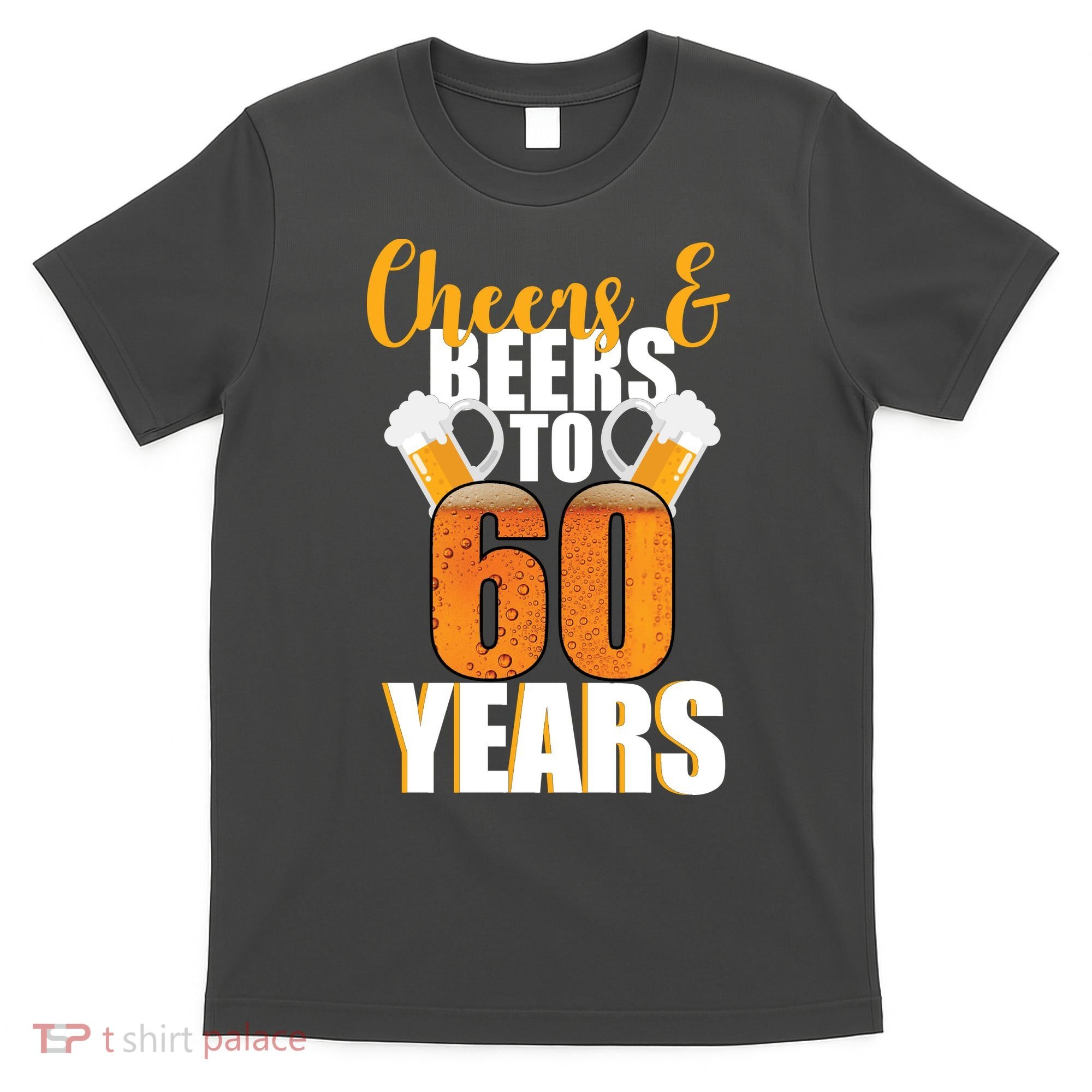 60th Birthday Cheers & Beers To 60 Years T-Shirt