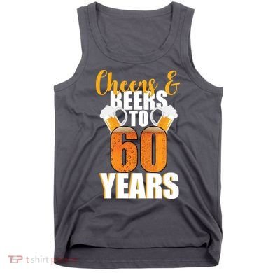 60th Birthday Cheers & Beers To 60 Years Tank Top