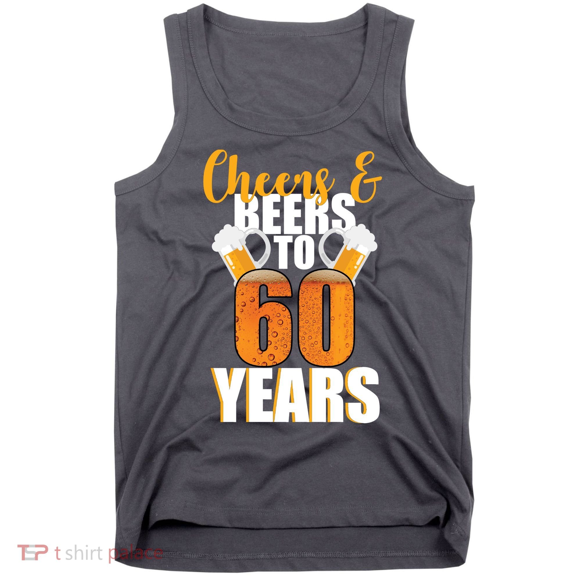 60th Birthday Cheers & Beers To 60 Years Tank Top