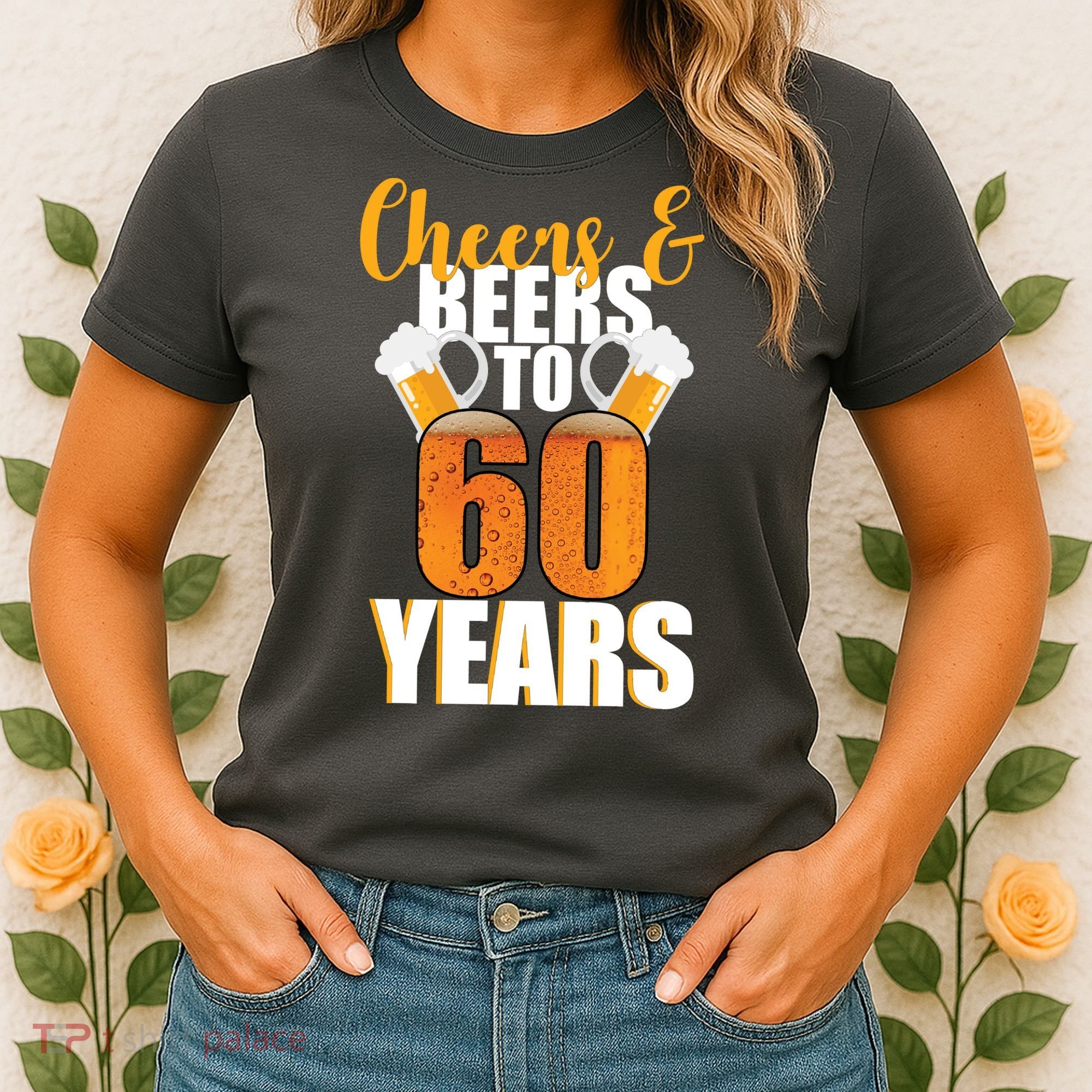 60th Birthday Cheers & Beers To 60 Years Women's T-Shirt
