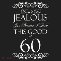 60th Birthday: Don't Be Jealous Just Because I Look This Good At 60 Women's Sweatshirt thumb 2