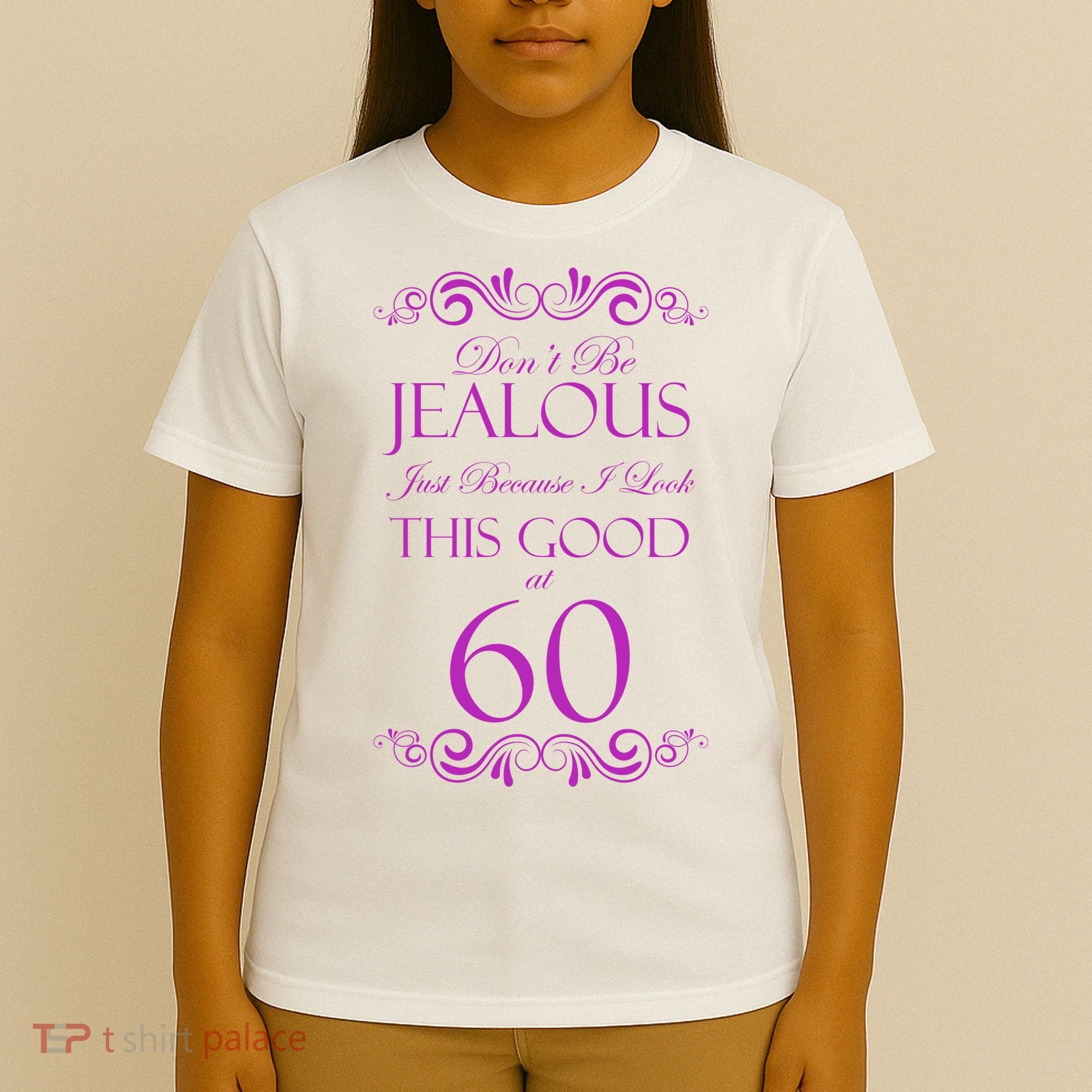 60th Birthday: Don't Be Jealous Just Because I Look This Good At 60 T-Shirt