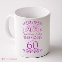 60th Birthday: Don't Be Jealous Just Because I Look This Good At 60 Coffee Mug thumb 0