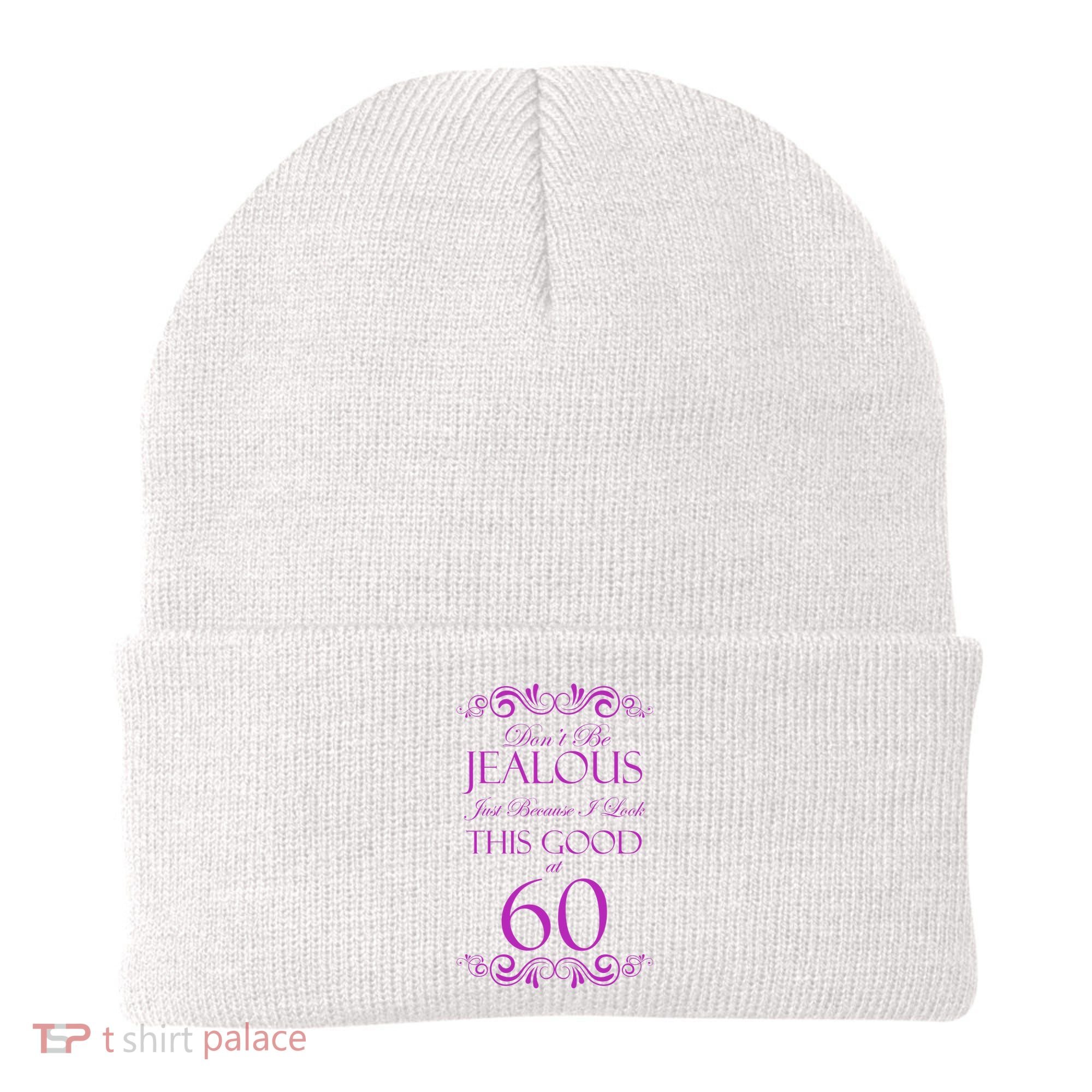 60th Birthday: Don't Be Jealous Just Because I Look This Good At 60 Beanie