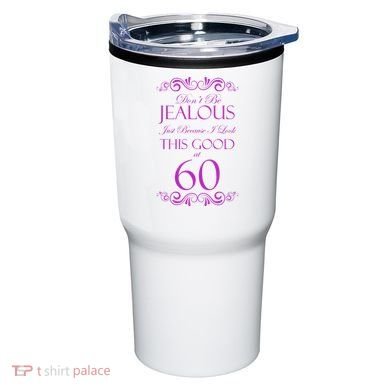 60th Birthday: Don't Be Jealous Just Because I Look This Good At 60 Tumbler