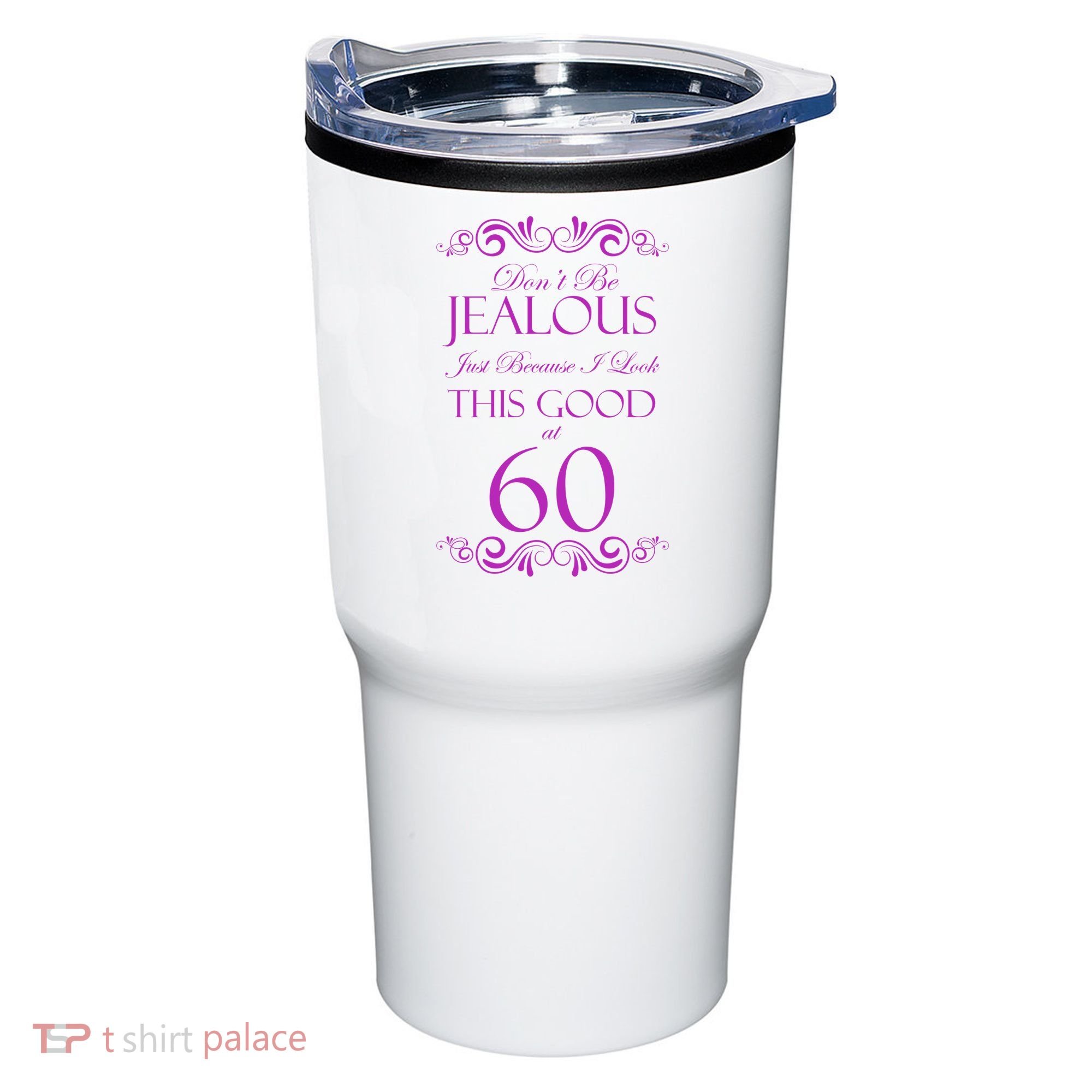 60th Birthday: Don't Be Jealous Just Because I Look This Good At 60 Tumbler