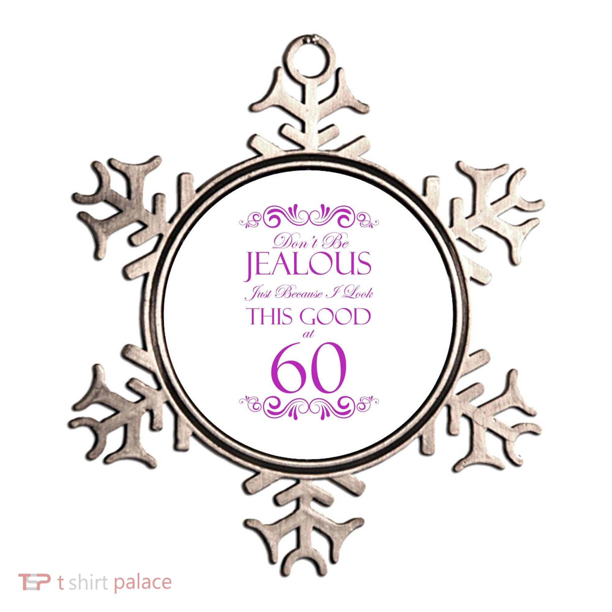 60th Birthday: Don't Be Jealous Just Because I Look This Good At 60 Ornament