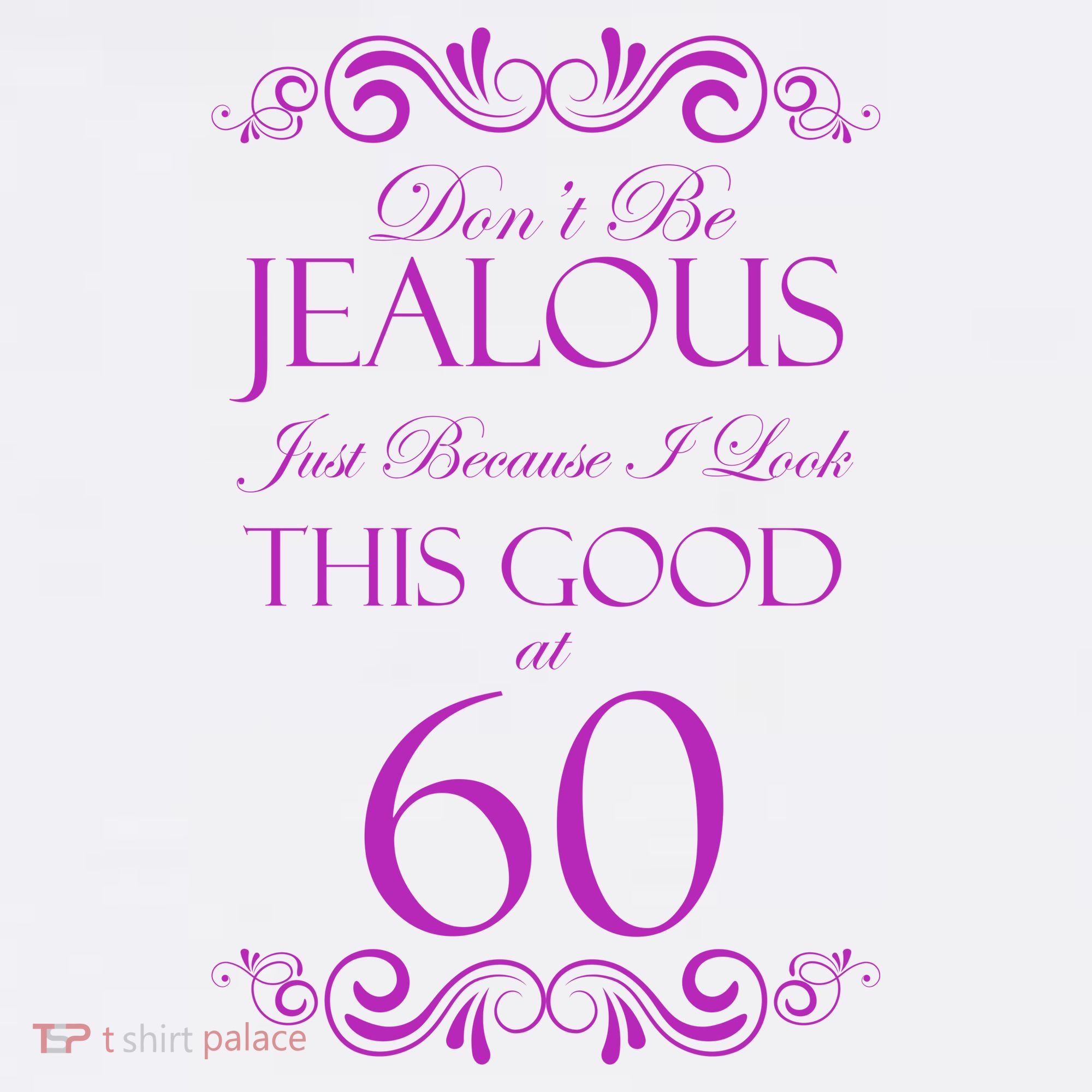 60th Birthday: Don't Be Jealous Just Because I Look This Good At 60 Women's Tank Top