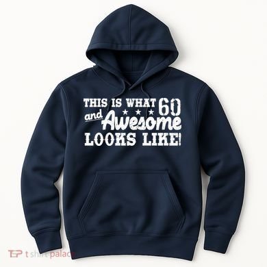 60th Birthday This Is What Awesome Looks Like  Hoodie