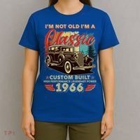 60th 1966 Birthday I'm Not Old I'm A Classic Custom Built High Performance Legendary Power  T-Shirt thumb 4