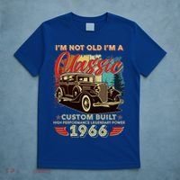 60th 1966 Birthday I'm Not Old I'm A Classic Custom Built High Performance Legendary Power  T-Shirt thumb 5