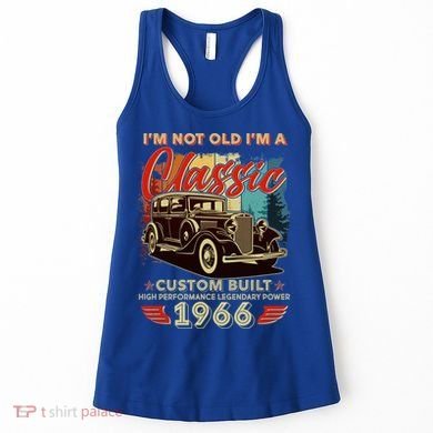 60th 1966 Birthday I'm Not Old I'm A Classic Custom Built High Performance Legendary Power  Women's Tank Top