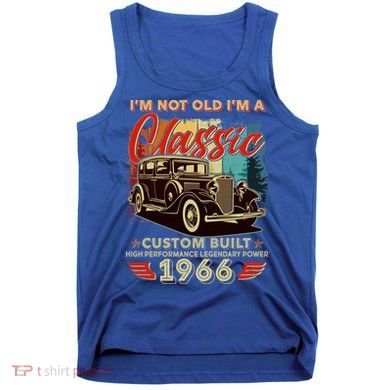 60th 1966 Birthday I'm Not Old I'm A Classic Custom Built High Performance Legendary Power  Tank Top