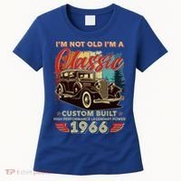 60th 1966 Birthday I'm Not Old I'm A Classic Custom Built High Performance Legendary Power  Women's T-Shirt thumb 0