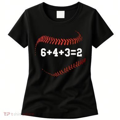 6 4 3=2 Double Play Baseball Player Gift Baseball Saying Women's T-Shirt