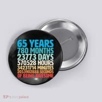 65 Years Of Being Awesome Birthday Time Breakdown Button thumb 0