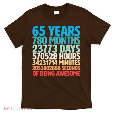 65 Years Of Being Awesome Birthday Time Breakdown T-Shirt