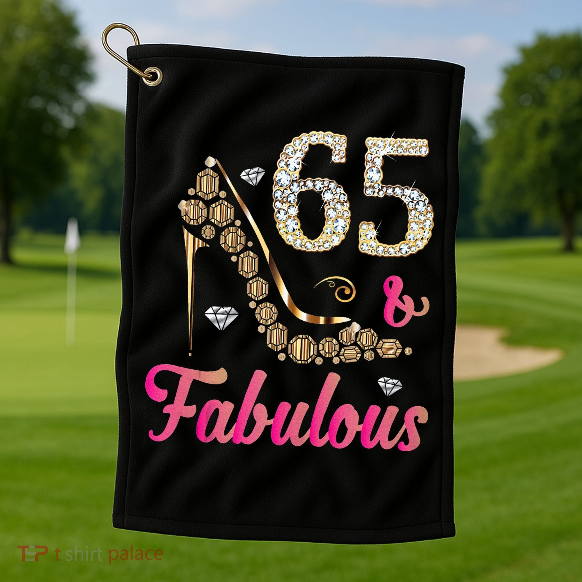 65 And Fabulous Funny 65th Birthday Cute Gift Beautiful Fun Tank Top Golf Towel