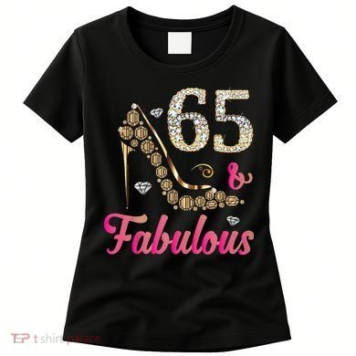 65 And Fabulous Funny 65th Birthday Cute Gift Beautiful Fun Tank Top Women's T-Shirt