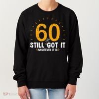 60 And Still Got It 60th Birthday 60 Years Old Women's Sweatshirt thumb 0